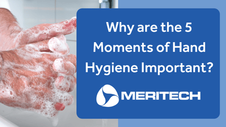 Why are the 5 moments of hand hygiene important?
