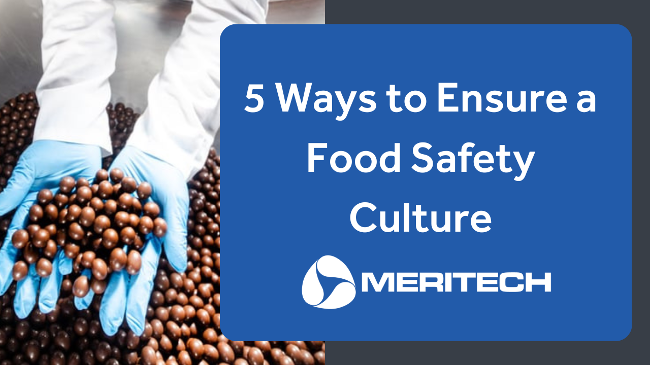 5 Ways to Establish a Food Safety Culture at Your Food Processing Facility