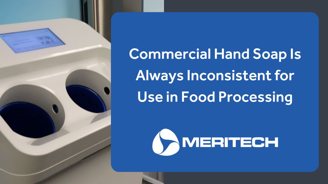 Commercial Hand Soap Is Always Inconsistent for Use in Food Processing