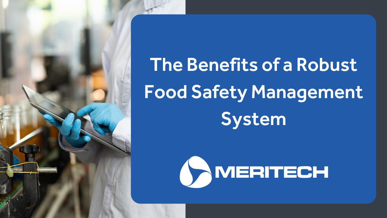 The Benefits of a Robust Food Safety Management System