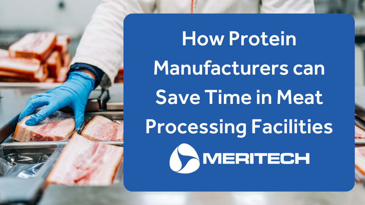 How Protein Manufacturers can Save Time in Meat Processing Facilities