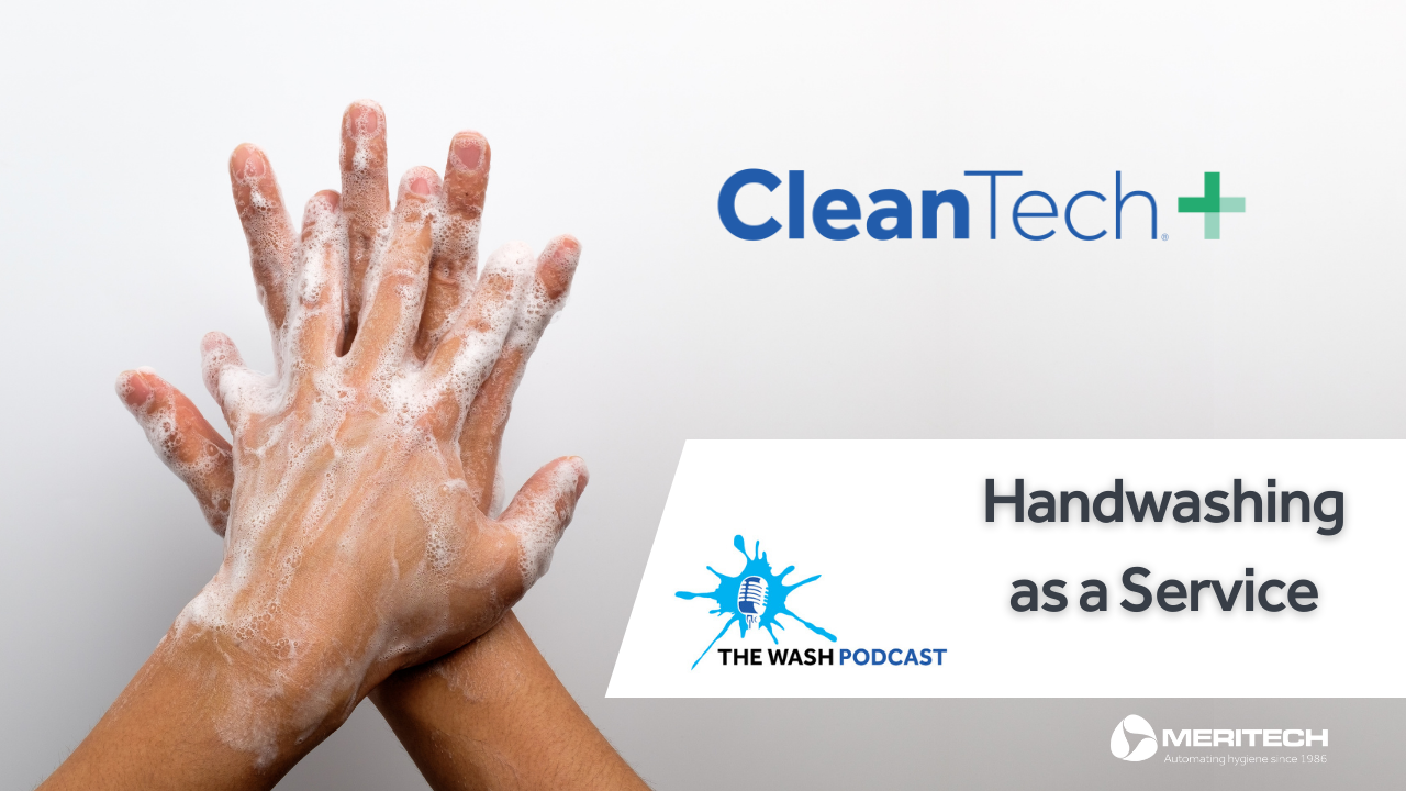 The Wash Podcast: Handwashing as a Service (HaaS) with the CleanTech Plus Program