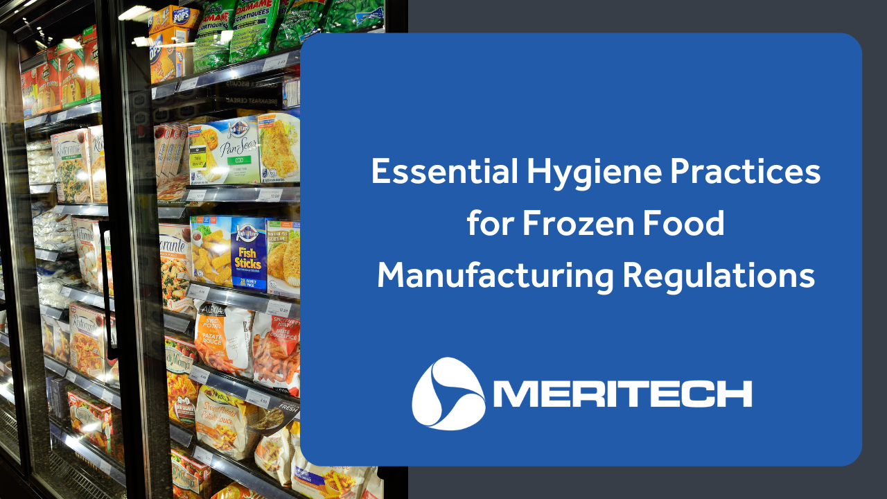 Essential Hygiene Practices for Frozen Food Manufacturing Regulations