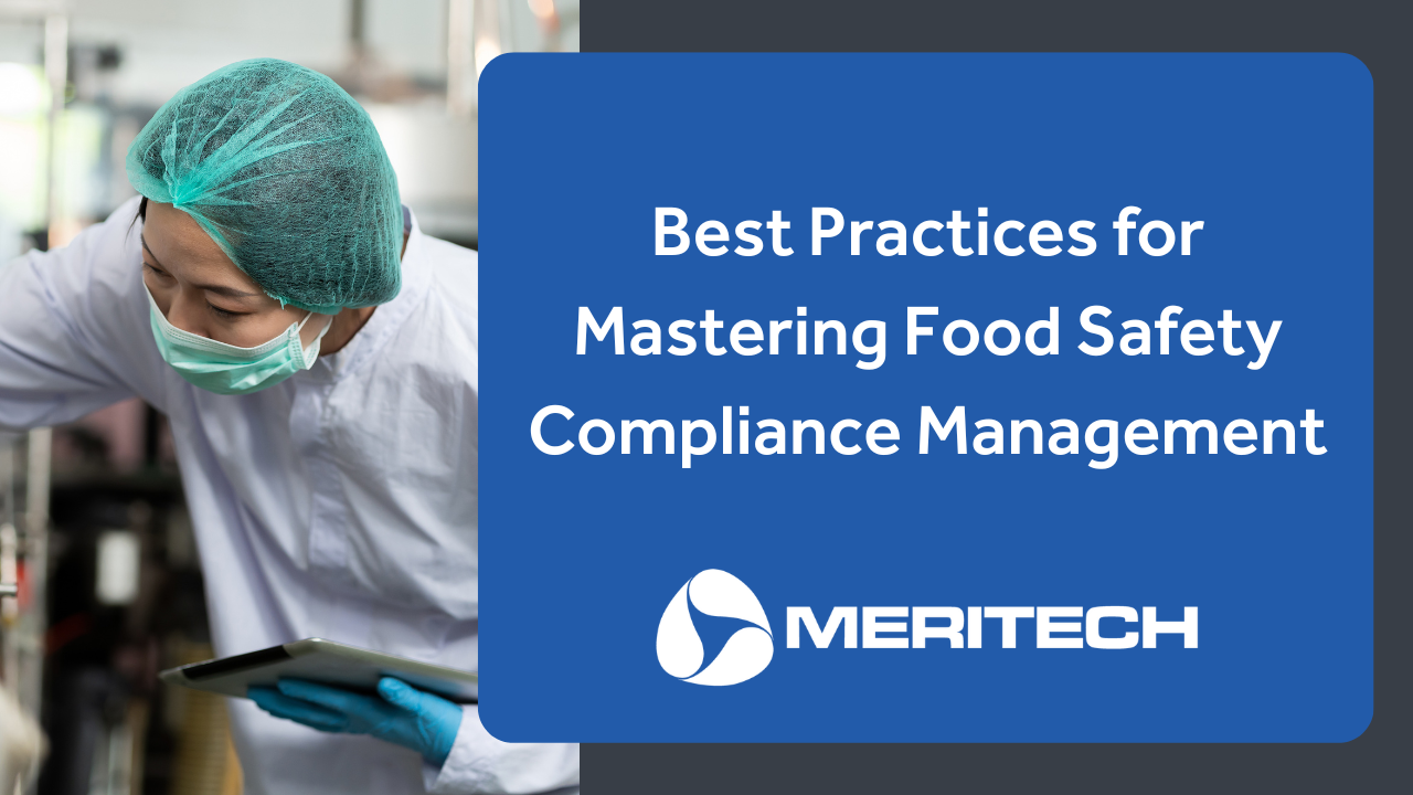 Best Practices for Mastering Food Safety Compliance Management