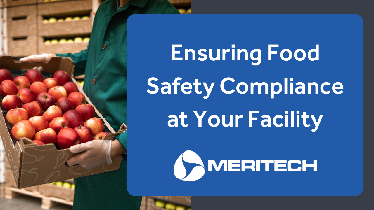 Ensuring Food Safety Compliance at Your Facility