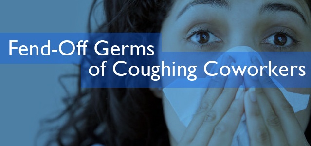 Tips to Fend-Off Germs of Coughing Coworkers in the Office