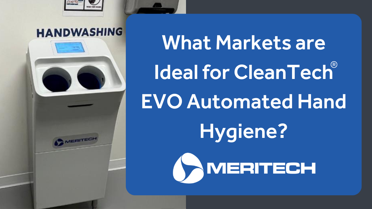 Ideal Markets for CleanTech® EVO Automated Hand Hygiene Stations