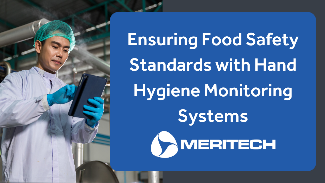 Ensuring Food Safety Standards with Hand Hygiene Monitoring Systems