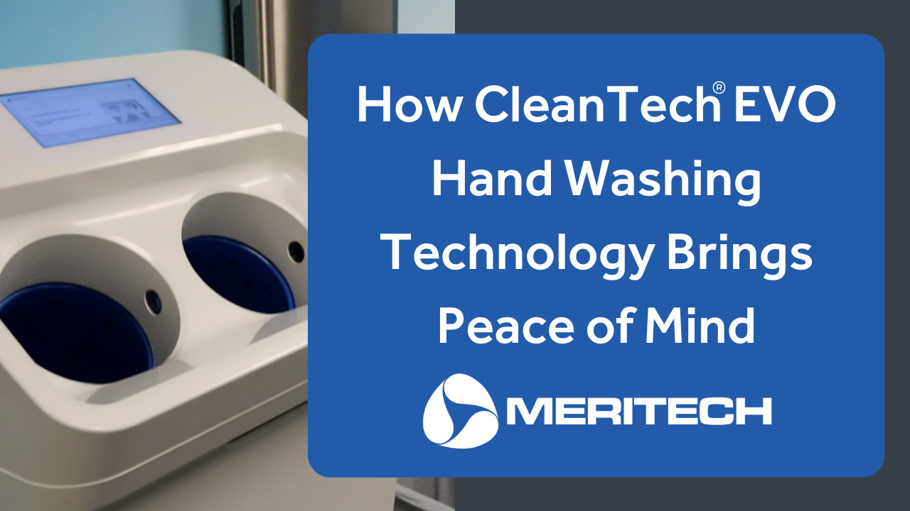 How CleanTech® EVO Hand Washing Technology Brings Peace of Mind