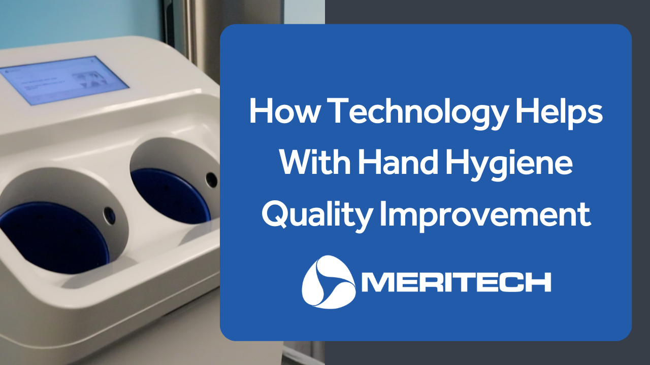 How Technology Helps With Hand Hygiene Quality Improvement